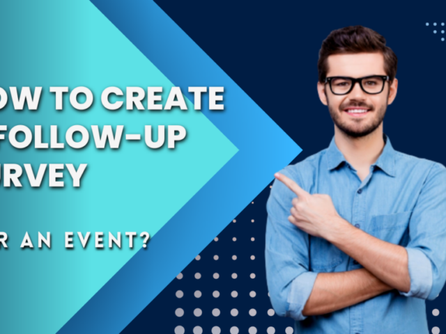 How To Create A Follow-Up Survey For An Event