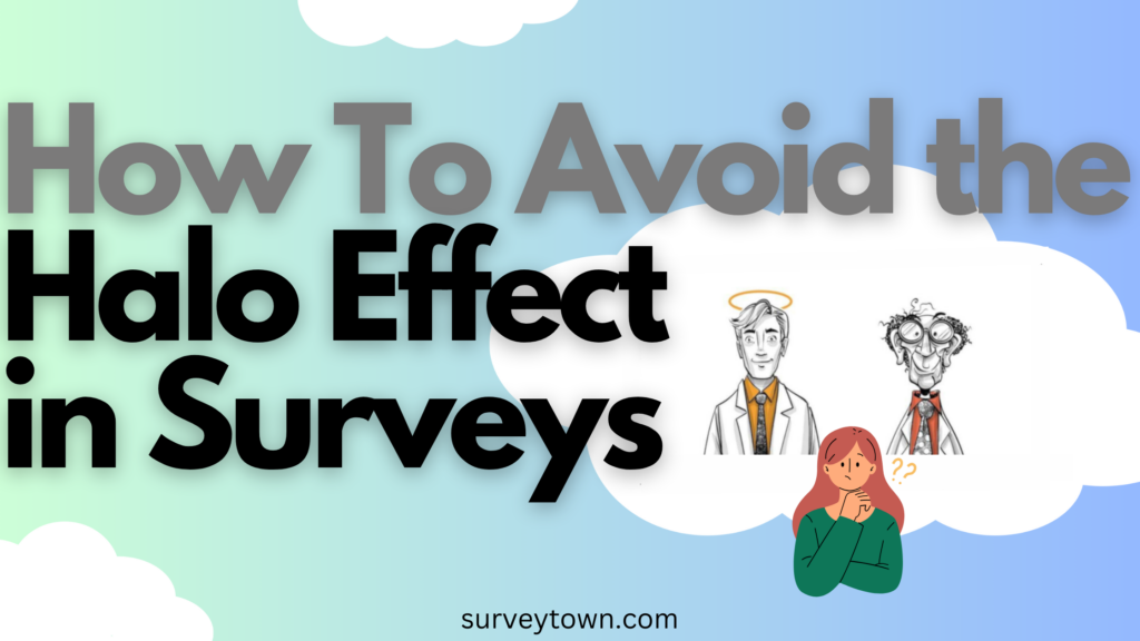 Types Of Survey Bias Halo Effect Avoid Survey Bias Learn How To Identify And Prevent The Halo 7562